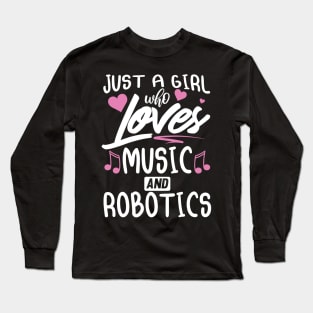 Just a girl who loves robotics and music Long Sleeve T-Shirt